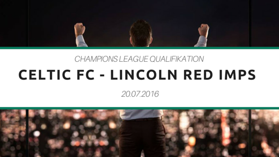 celtic-fc-lincoln-red-imps-tipp-20-07-2016