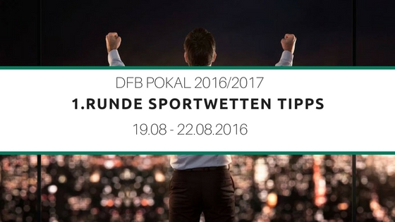 dfb-pokal-2016-2017-1-runde-tipps-sportwetten