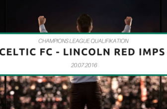 Celtic FC – Lincoln Red Imps – Tipp 1 – 20.07.2016