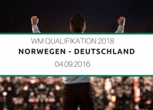 Norwegen – Deutschland – WM Qualifikation 2018 am 04.09.2016